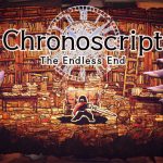 Chronoscript: The Endless End – kräftig verschoben