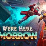 We Were Here Tomorrow – Termin steht fest